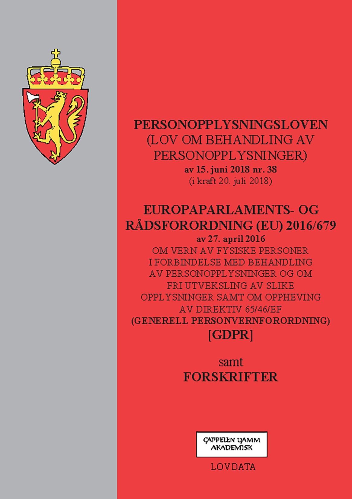 Personopplysningsloven ; Europaparlaments- og rådsordning (EU) 2016/679 : om vern av fysiske personer i forbindelse med behandling av personopplysninger og om fri utveksling av slike opplysninger samt om oppheving av direktiv 65/46/EF : (generell personvernforordning) [GDPR] : sa : (lov om behandling av personopplysninger) av 15. juni 2018 nr. 38 : (i kraft 20. juli 2018) : samt forskrifter :