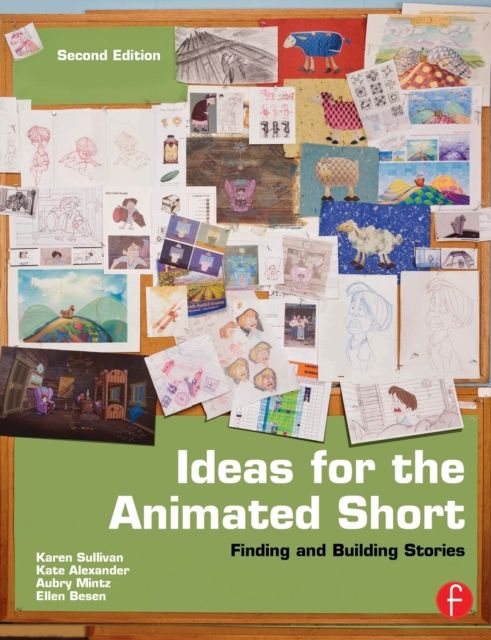 Ideas for the Animated Short : Finding and Building Stories