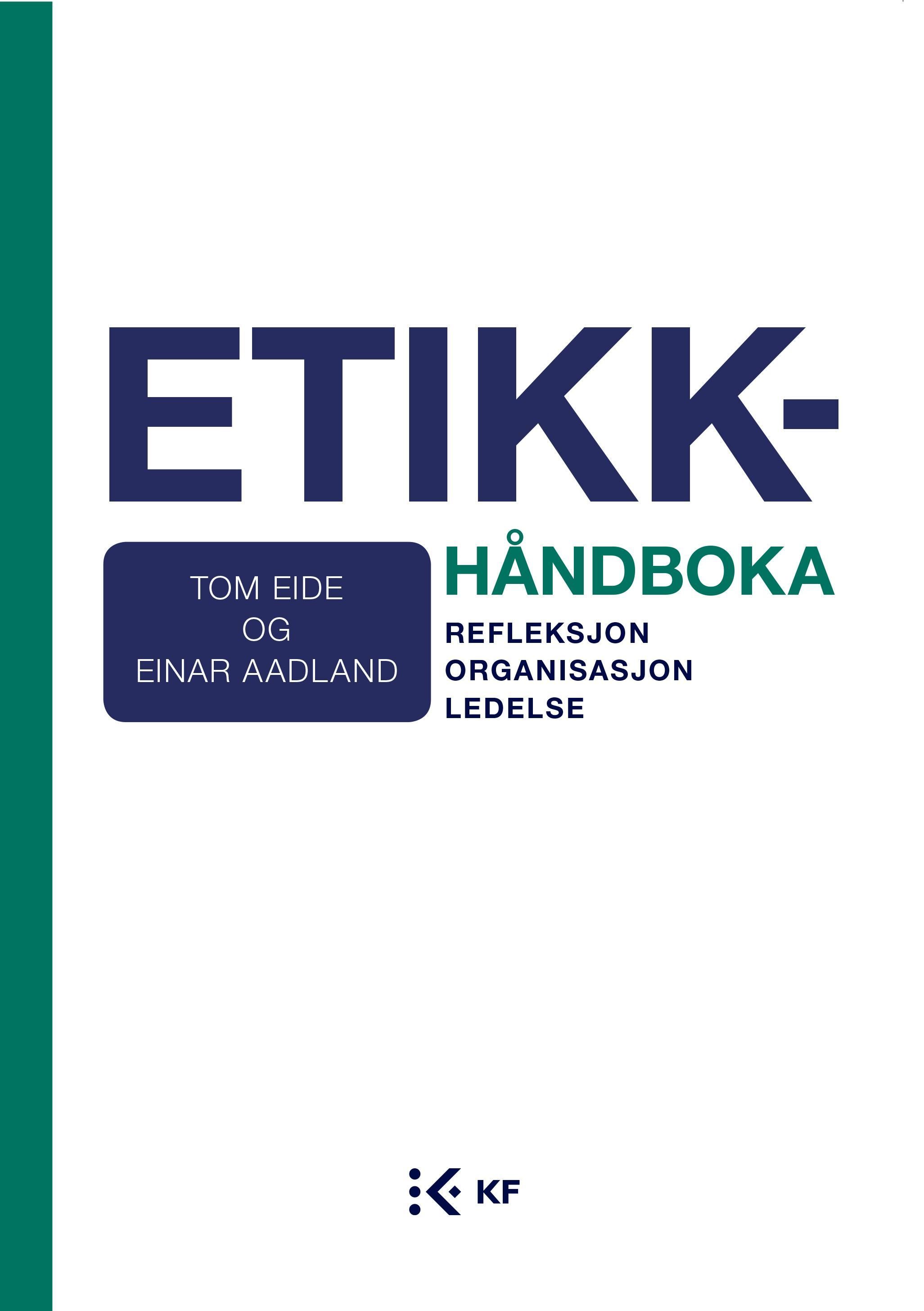 Etikkhåndboka : refleksjon, organisasjon, ledelse