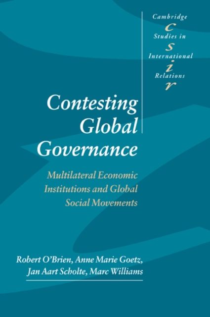 Contesting Global Governance : Multilateral Economic Institutions and Global Social Movements