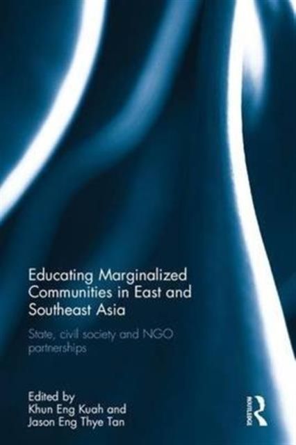 Educating Marginalized Communities in East and Southeast Asia : State, civil society and NGO partnerships