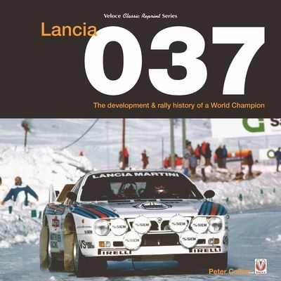 Lancia 037 : The Development and Rally History of a World Champion