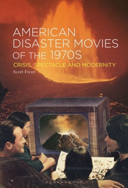 American Disaster Movies of the 1970s : Crisis, Spectacle and Modernity