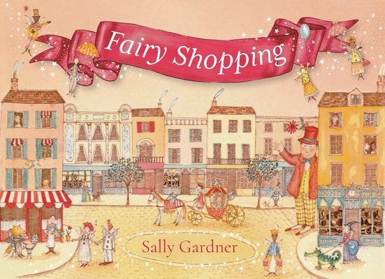 Fairy Shopping : A beautiful gift book from the award-winning author of I, Coriander