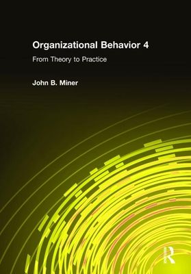 Organizational Behavior 4 : From Theory to Practice