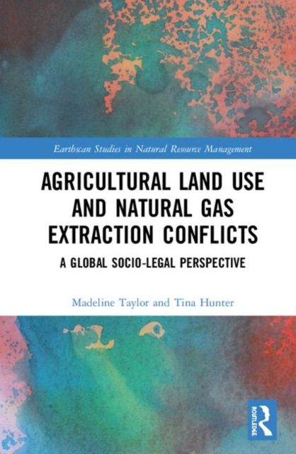 Forsidebilde av Agricultural Land Use and Natural Gas Extraction Conflicts : A Global Socio-Legal Perspective