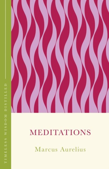 Meditations : Timeless Wisdom Distilled
