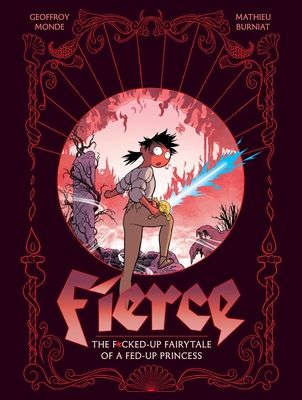Fierce : The F*cked-Up Fairy Tale of a Fed-Up Princess