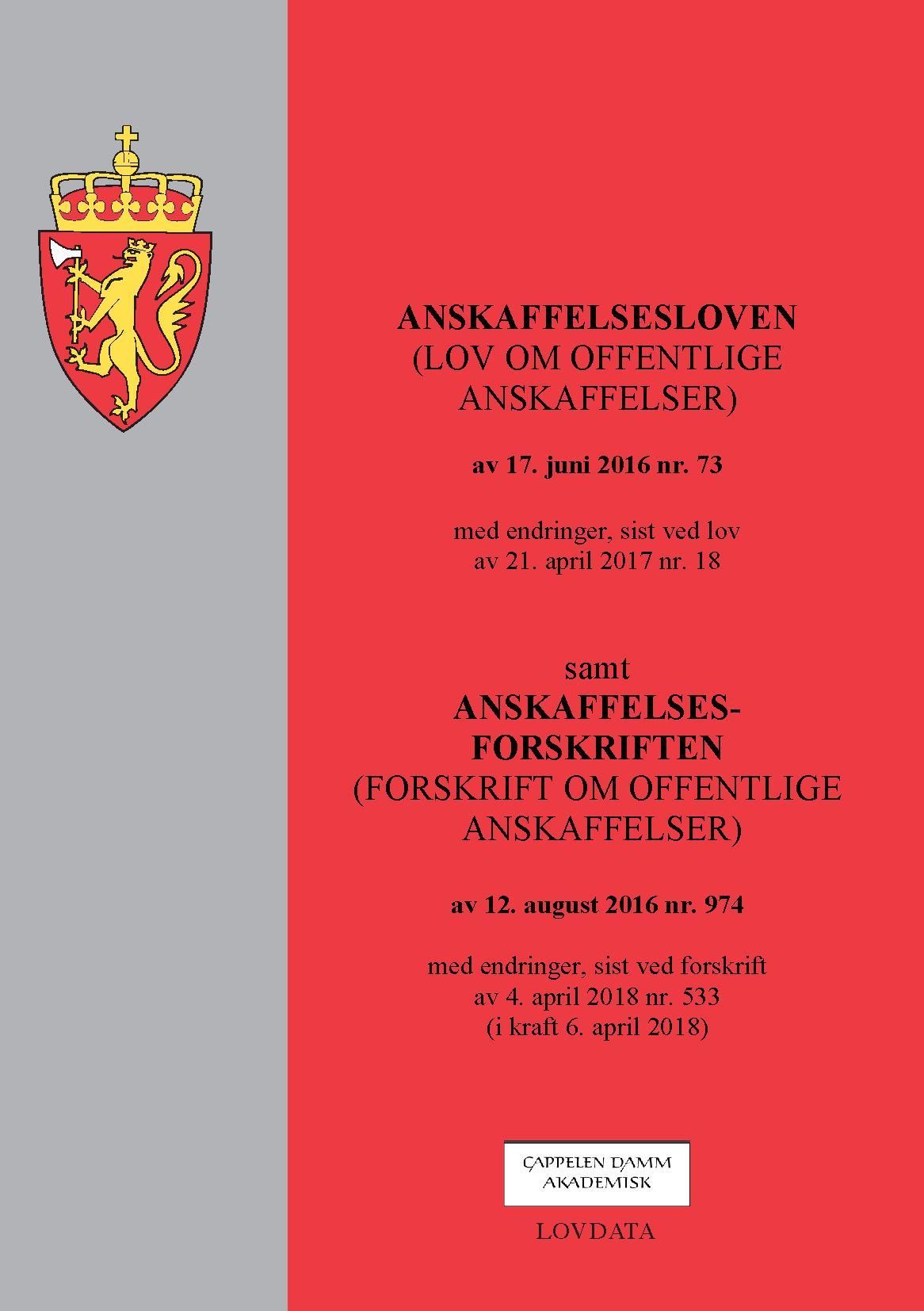 Anskaffelsesloven : (lov om offentlige anskaffelser) av 17. juni 2016 nr. 73 : med endringer, sist ved lov av 21. april 2017 nr. 18 ; samt Anskaffelsesforskriften (forskrift om offentlige anskaffelser) av 12. august 2016 nr. 974 : med endringer, sist ved forskrift av 4. april 2018 nr. 533 (i kraft 6. april 2018)