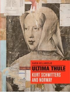 Ultima Thule : Kurt Schwitters and Norway