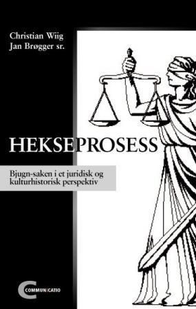 Hekseprosess : Bjugn-saken i et juridisk og kulturhistorisk perspektiv