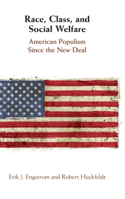 Race, Class, and Social Welfare : American Populism Since the New Deal