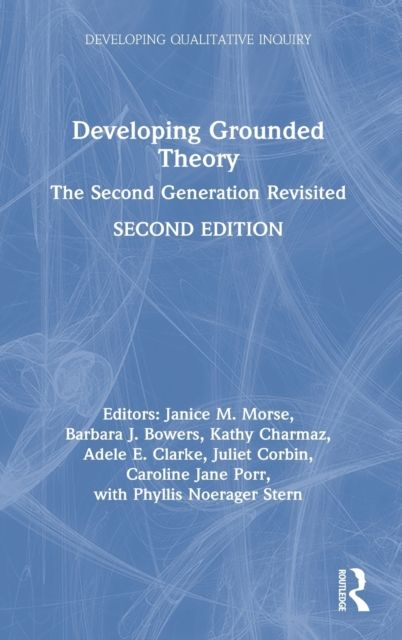 Developing Grounded Theory : The Second Generation Revisited