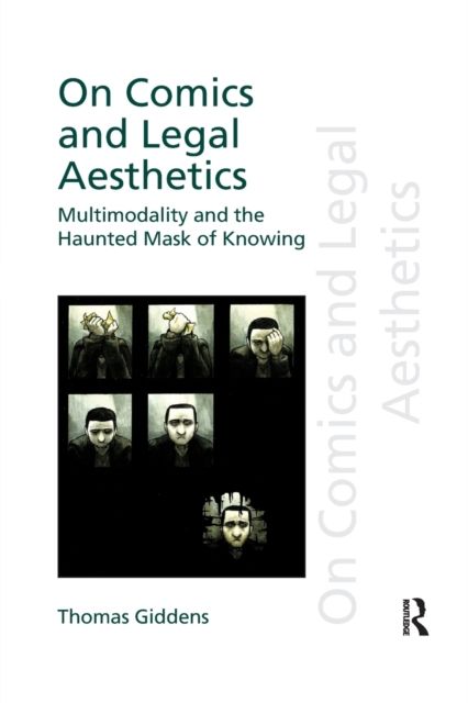 On Comics and Legal Aesthetics : Multimodality and the Haunted Mask of Knowing