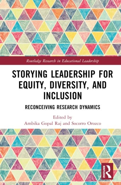 Storying Leadership for Equity, Diversity, and Inclusion : Reconceiving Research Dynamics