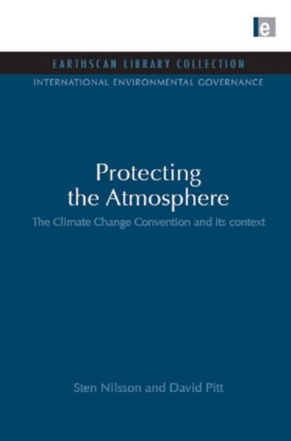 Protecting the Atmosphere : The Climate Change Convention and its context
