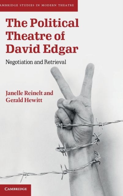 The Political Theatre of David Edgar : Negotiation and Retrieval