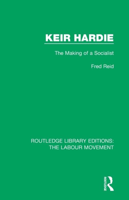 Keir Hardie : The Making of a Socialist