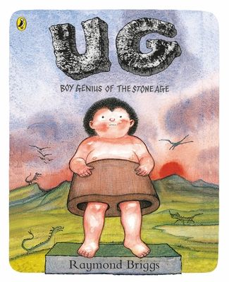 Ug : boy genius of the Stone age and his search for soft trousers