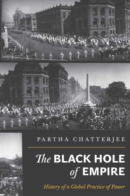 The Black Hole of Empire : History of a Global Practice of Power
