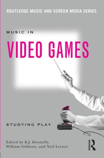 Music In Video Games : Studying Play