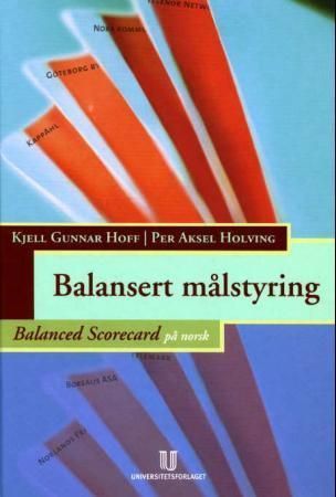 Balansert målstyring : balanced scorecard på norsk