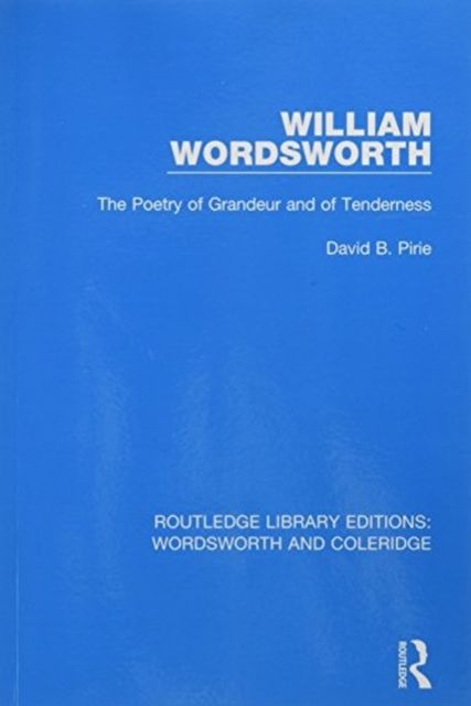 William Wordsworth : The Poetry of Grandeur and of Tenderness