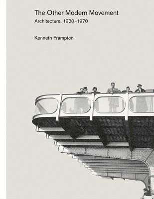 The Other Modern Movement : Architecture, 1920–1970