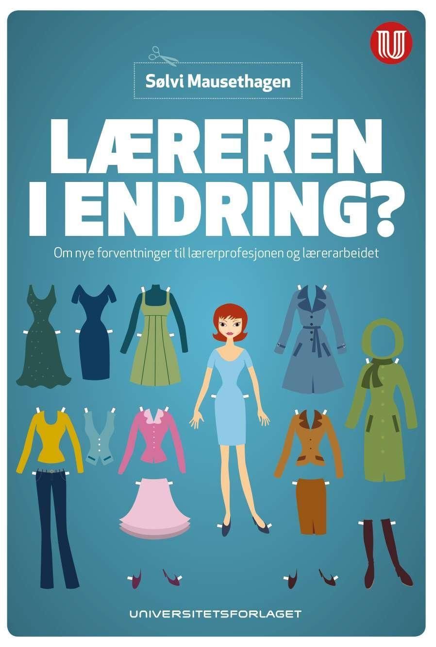Læreren i endring? : om nye forventninger til lærerprofesjonen og lærerarbeidet