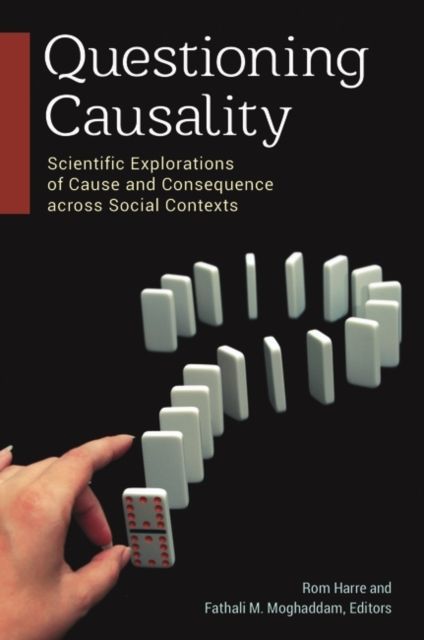 Questioning Causality : Scientific Explorations of Cause and Consequence across Social Contexts