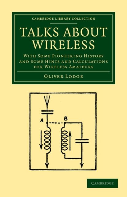Talks about Wireless : With Some Pioneering History and Some Hints and Calculations for Wireless Amateurs