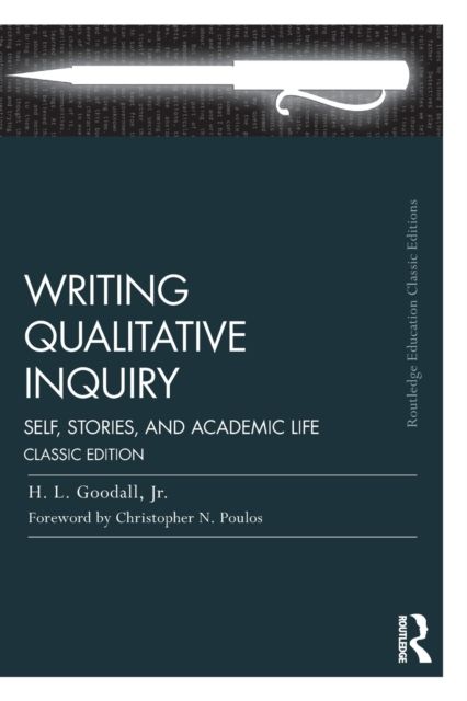 Writing Qualitative Inquiry : Self, Stories, and Academic Life