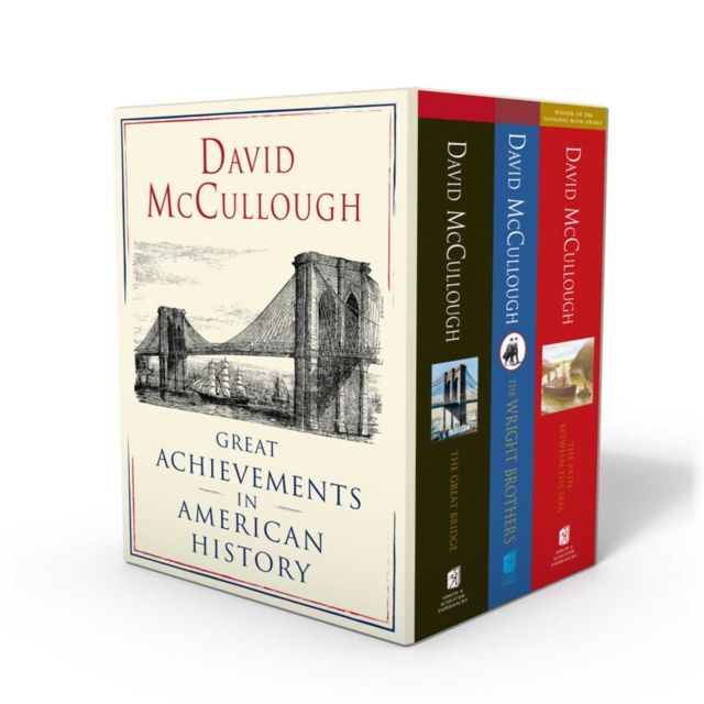 David McCullough: Great Achievements in American History : The Great Bridge, The Path Between the Seas, and The Wright Brothers