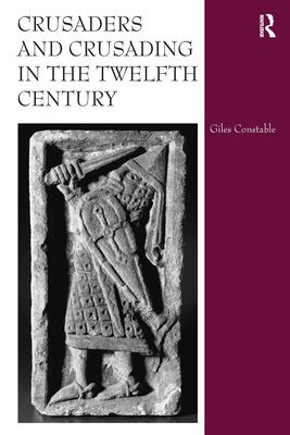 Crusaders and Crusading in the Twelfth Century