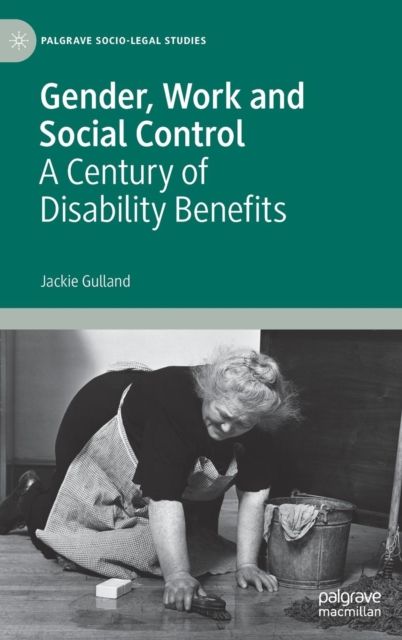Gender, Work and Social Control : A Century of Disability Benefits