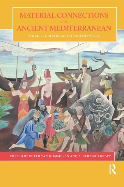 Material Connections in the Ancient Mediterranean : Mobility, Materiality and Identity