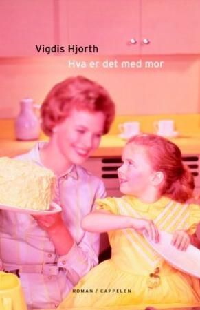 Hva er det med mor : roman
