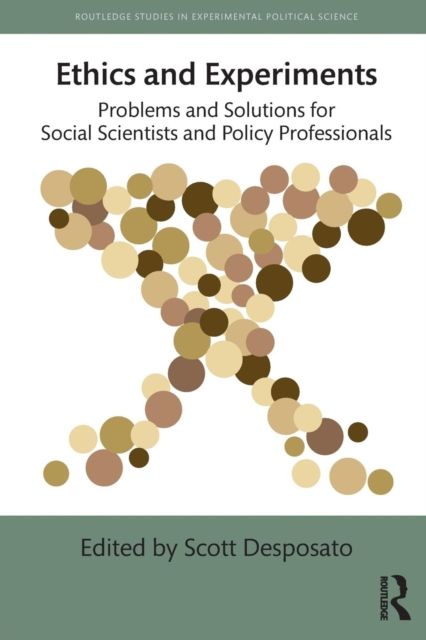 Ethics and Experiments : Problems and Solutions for Social Scientists and Policy Professionals