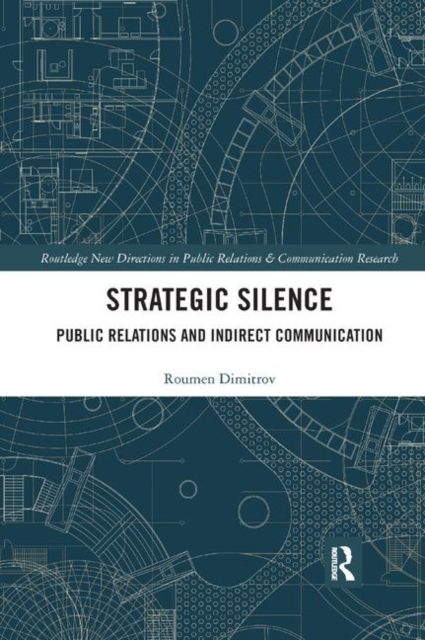 Strategic Silence : Public Relations and Indirect Communication
