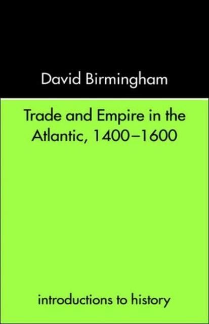 Trade and Empire in the Atlantic 1400-1600