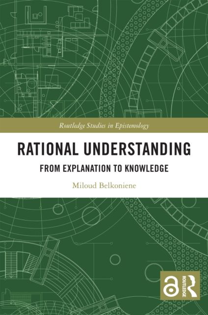 Rational Understanding : From Explanation to Knowledge
