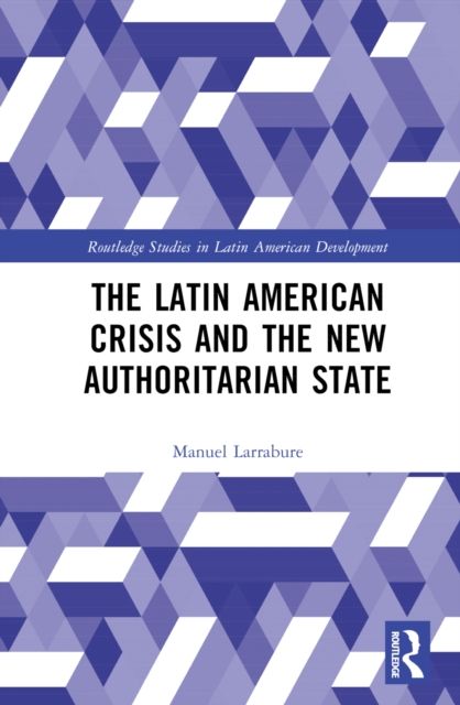 The Latin American Crisis and the New Authoritarian State