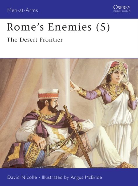 Rome's Enemies (5) : The Desert Frontier
