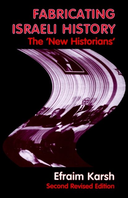Fabricating Israeli History : The 'New Historians'