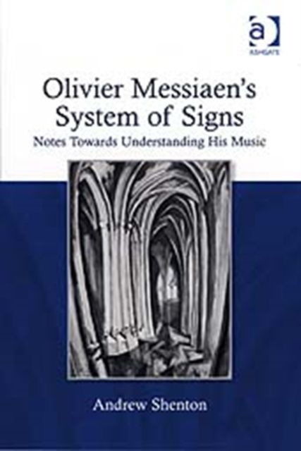 Olivier Messiaen's System of Signs : Notes Towards Understanding His Music