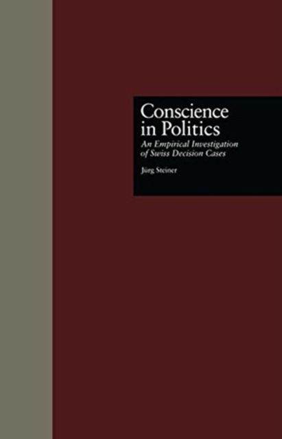 Conscience in Politics : An Empirical Investigation of Swiss Decision Cases