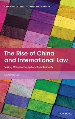 The Rise of China and International Law : Taking Chinese Exceptionalism Seriously