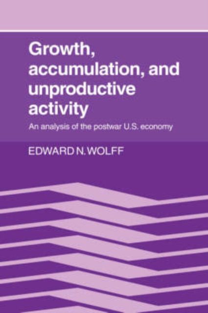 Growth, Accumulation, and Unproductive Activity : An Analysis of the Postwar US Economy