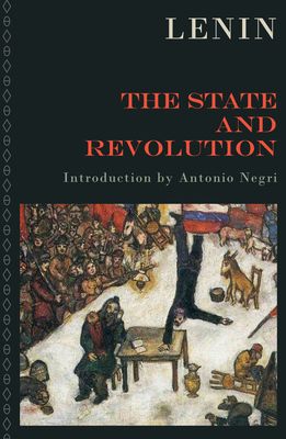 The State and Revolution : The Marxist Theory of the State and the Tasks of the Proletariat in the Revolution