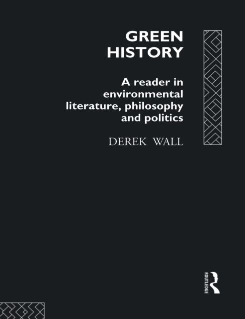 Green History : A Reader in Environmental Literature, Philosophy and Politics